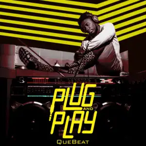 Plug and Play BY QueBeat